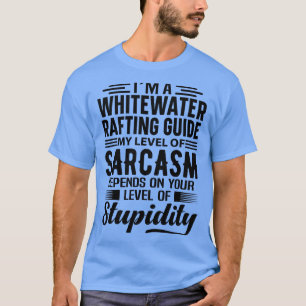 Im A Whitewater Raiting Guide (1) T Shirt