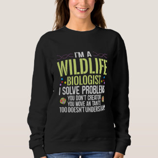 I'm A Wildlife Biologist I Solve Problems You Don' T Shirt