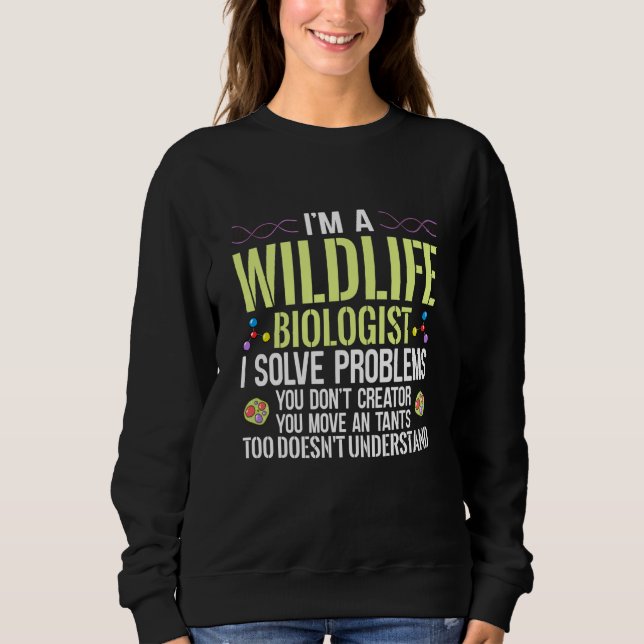 I'm A Wildlife Biologist I Solve Problems You Don' T Shirt (Framsida)