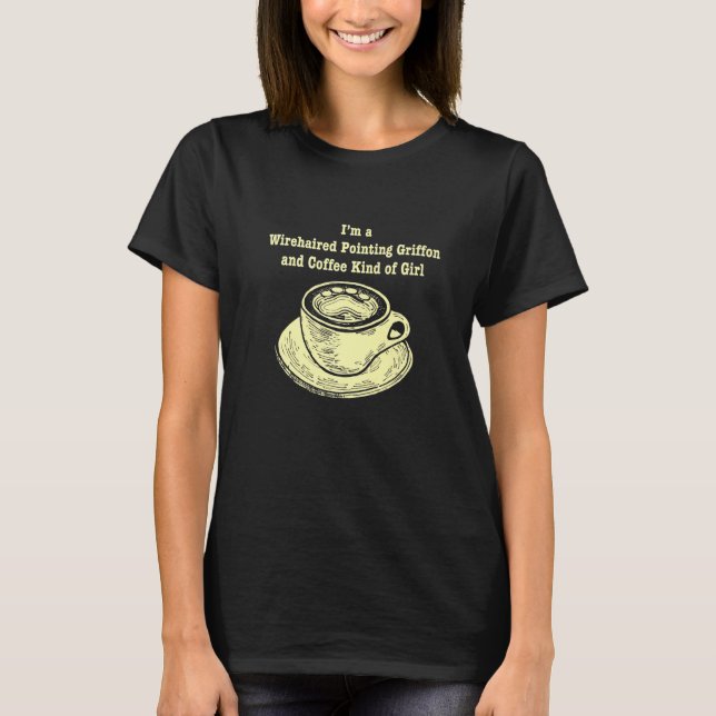 Im a Wirehved Pointing Griffon and Coffe Kind T Shirt (Framsida)