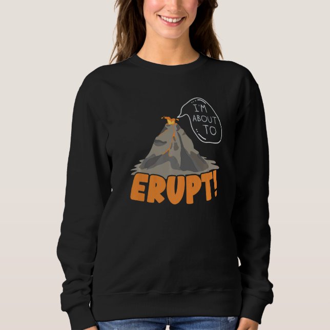 I'm About To Erupt Geology Volocanology Volcano  L T Shirt (Framsida)