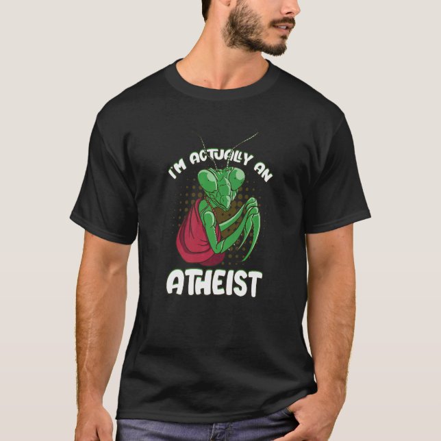 I'm Actually An Atheist Monk Praying Mantis Garden T Shirt (Framsida)