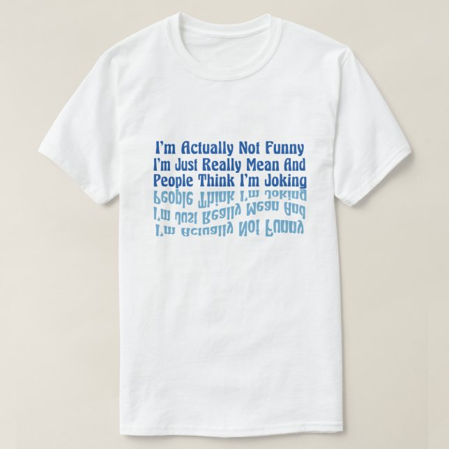 I'm Actually Not Funny I'm Just Really Mean And Pe T Shirt (Design framsida)