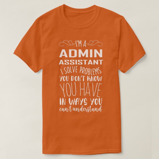 Im Admin Assistant I Lös problem som du inte känne T Shirt (Design framsida)