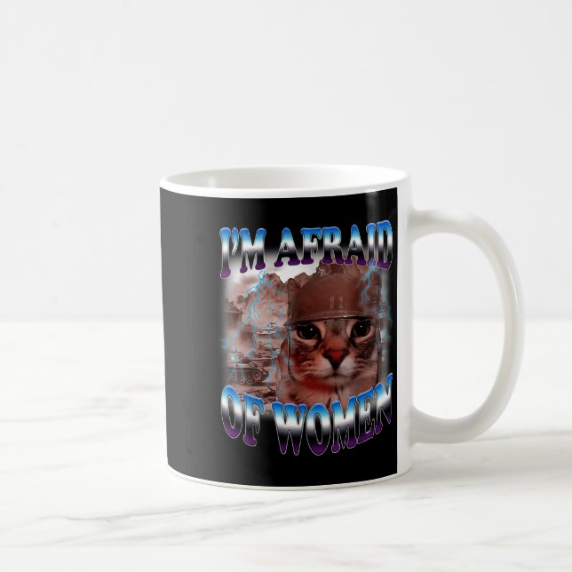 I'm Afraid Of Women Funny Saying Humor Cat Meme  Kaffemugg (Höger)