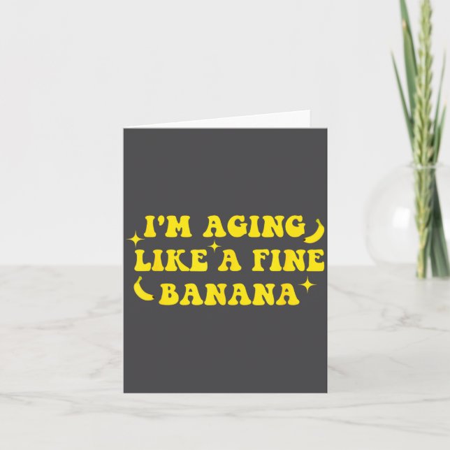 I'm Aging Like A Fine Banana Funny Old People Quot Kort (Framsida)