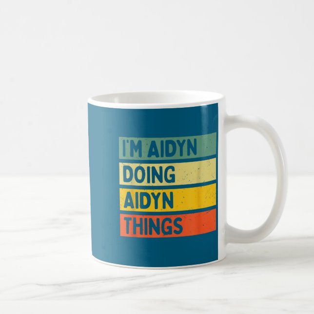 I'm Aidyn Doing Aidyn Things Funny D Quote  Kaffemugg (Höger)