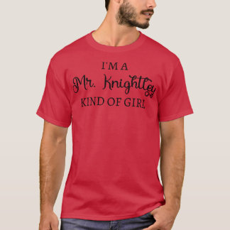 Im AKnight typ of Girl IV T Shirt