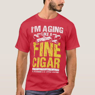 Im åldring Som en Bra Cigar T Shirt