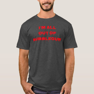 Im all out of bubblegum horror t shirt funny
