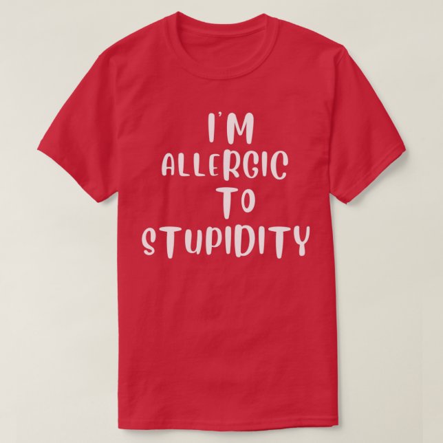 Im allergisk mot stupiditet t shirt (Design framsida)
