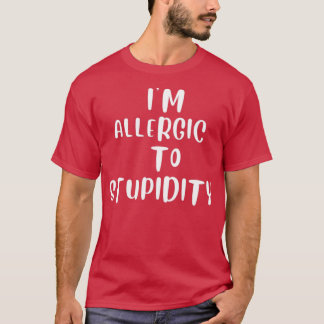 Im allergisk mot stupiditet t shirt