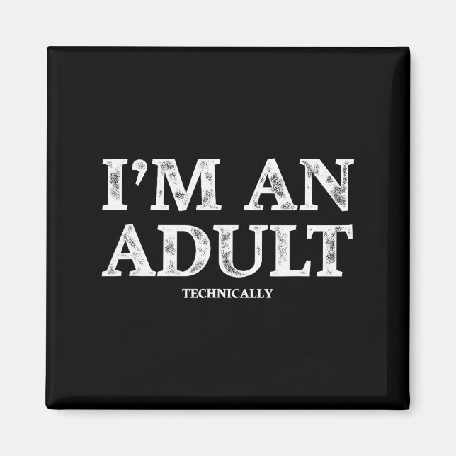 I'm An Adult Technically Funny 18th Birthday Gift  Magnet (Framsidan)