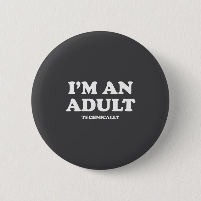 I'm An Adult Technically Shirt Funny 18th Birthday Knapp (Framsida)