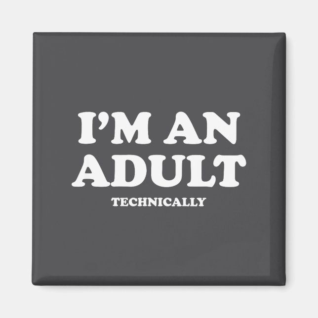 I'm An Adult Technically Shirt Funny 18th Birthday Magnet (Framsidan)