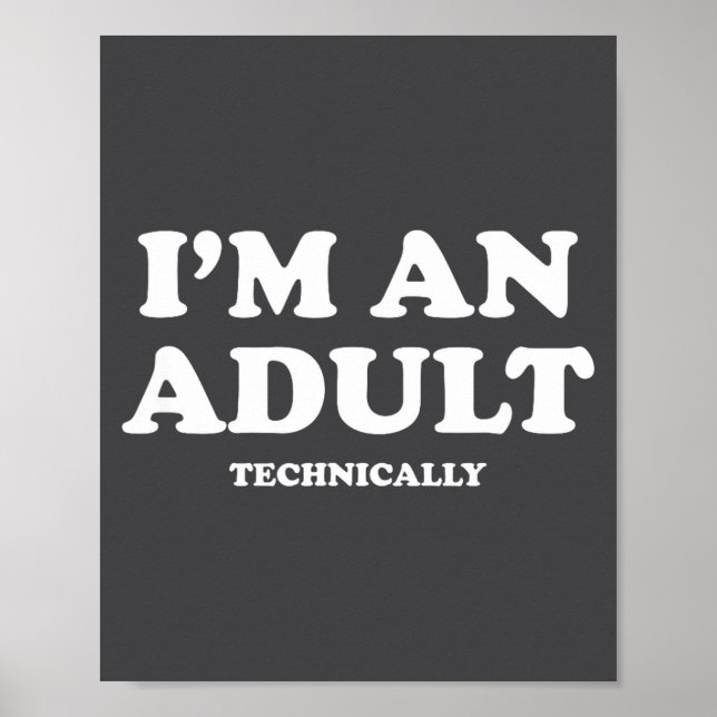 I'm An Adult Technically Shirt Funny 18th Birthday Poster (Framsidan)