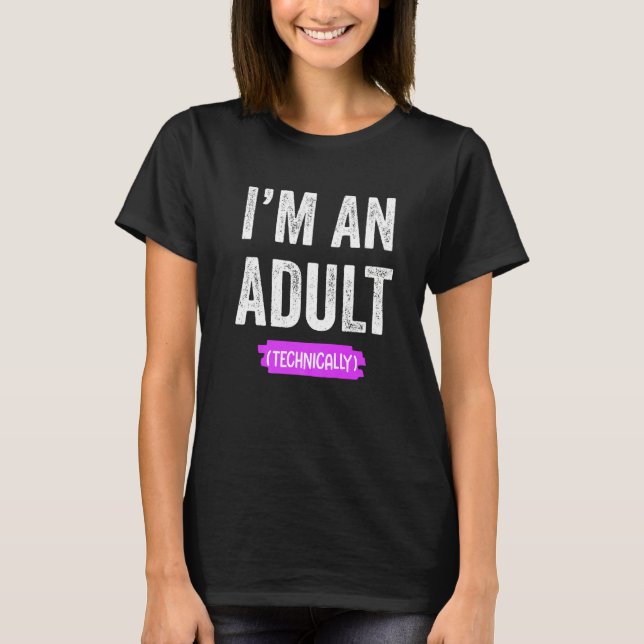 I'm an Adult Technically T Shirt (Framsida)