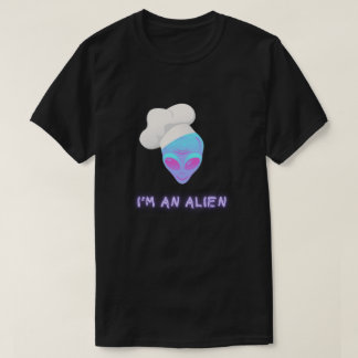 I'M AN ALIEN Tshirt - Chef T Shirt