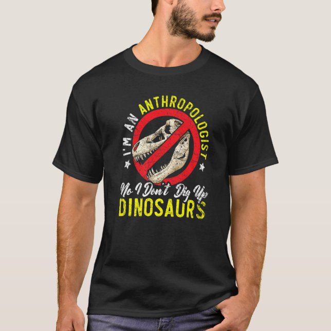 I'm An Anthropologist Science Dinosaur Anthropolog T Shirt (Framsida)