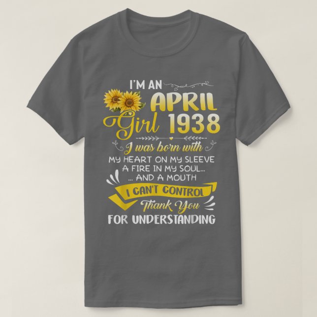 Im An April Girl 1938 Sunflower 84th Birthday  T Shirt (Design framsida)