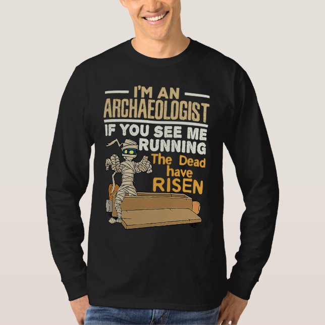 I'm an Archaeologist If You See Me Running Dead Ha T Shirt (Framsida)