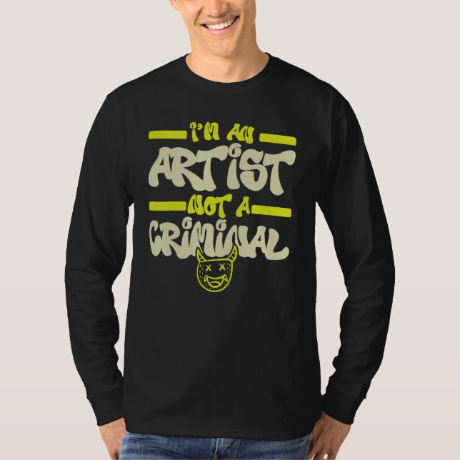 I'm An Artist Not A Criminal Graffiti Spray Paint  T Shirt (Framsida)