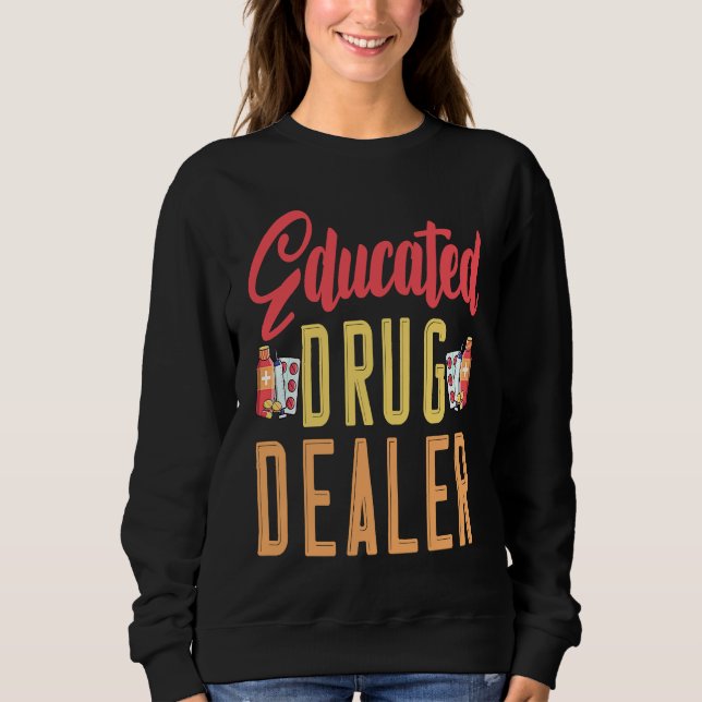 I'm An Educated Drug Dealer Medicine Pharmacist T Shirt (Framsida)