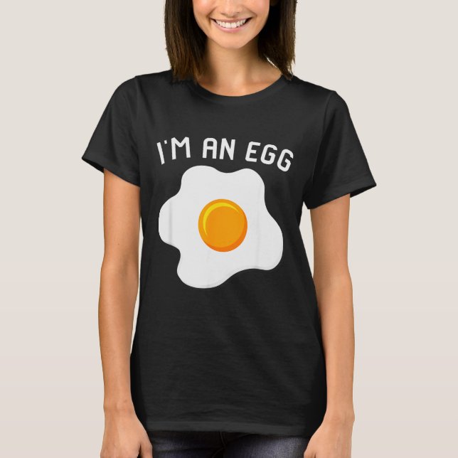 I'm An Egg Costume Funny Halloween Present Fried E T Shirt (Framsida)