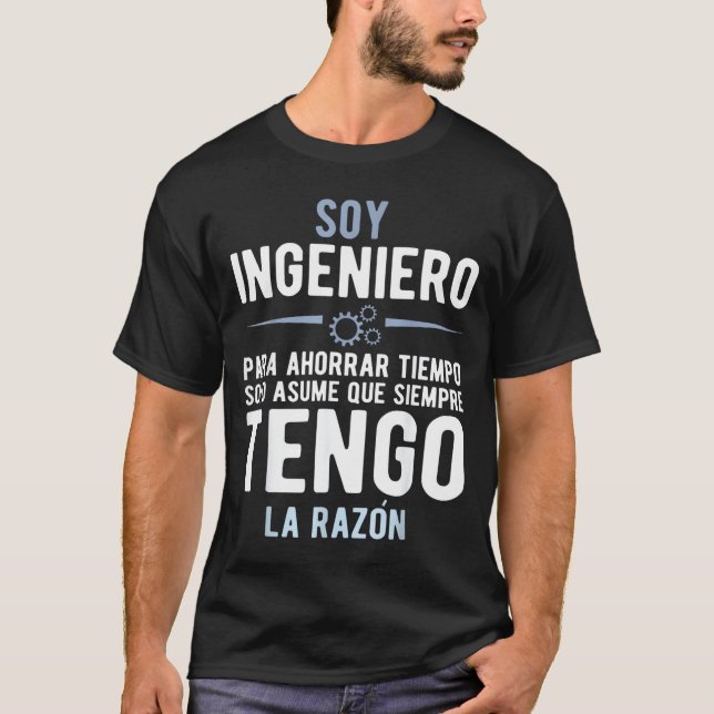 I'm An Engineer I'm Always Right In Spanish Funny  T Shirt (Framsida)