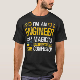 Im An Engineer Not A Magician Funny Engineer Pride T Shirt