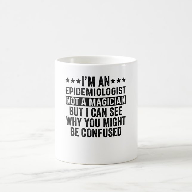 I'm An Epidemiologist Not A Magician Funny Kaffemugg (Center)