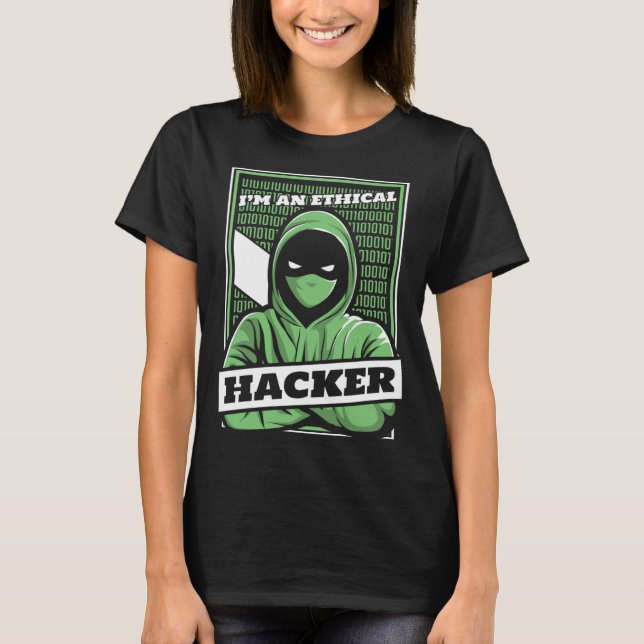 I'm An Ethical Hacker White Hat Black Hat Hacker T Shirt (Framsida)