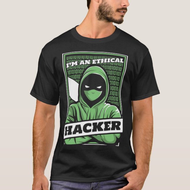 I'm An Ethical Hacker White Hat Black Hat Hacker T Shirt (Framsida)
