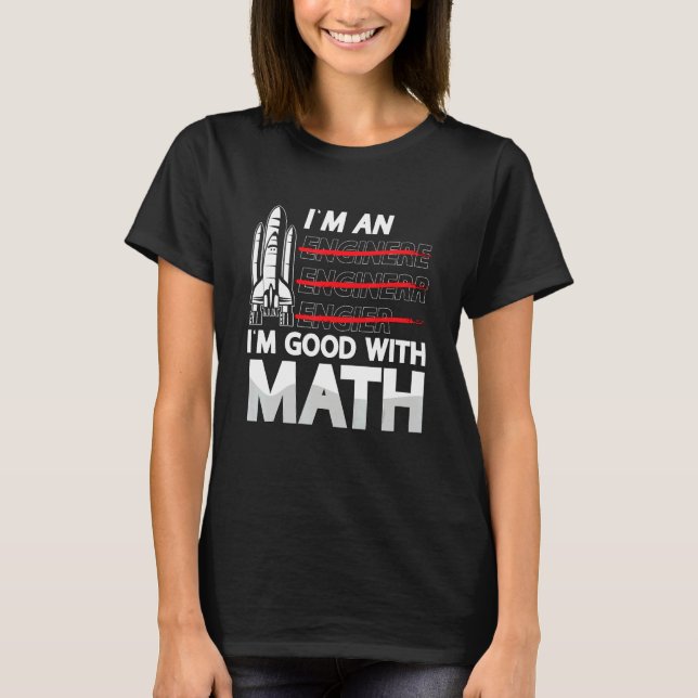 I'm An I'm Good With Math Engineering Aerospace En T Shirt (Framsida)