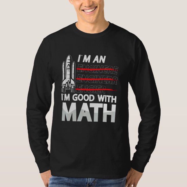 I'm An I'm Good With Math Engineering Aerospace En T Shirt (Framsida)