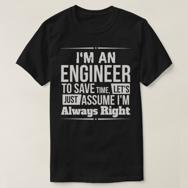 Im An Ingenjör Im Alltid Höger T Shirt (Design framsida)