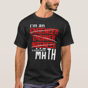 Im an Ingenjör Im bra med matematik Felstavad moto T Shirt