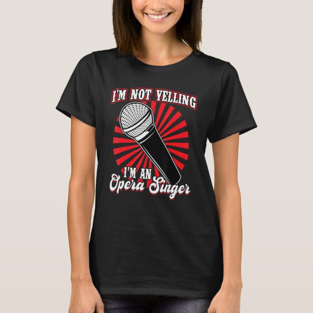 I'm An Opera Singer T Shirt (Framsida)