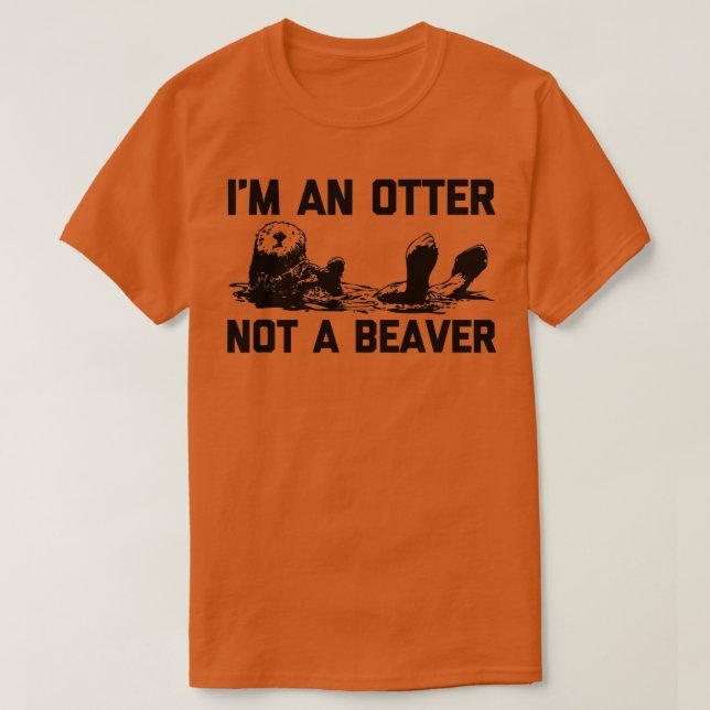 I'm An Otter, Not A Beaver  funny saying cute otte T Shirt (Design framsida)