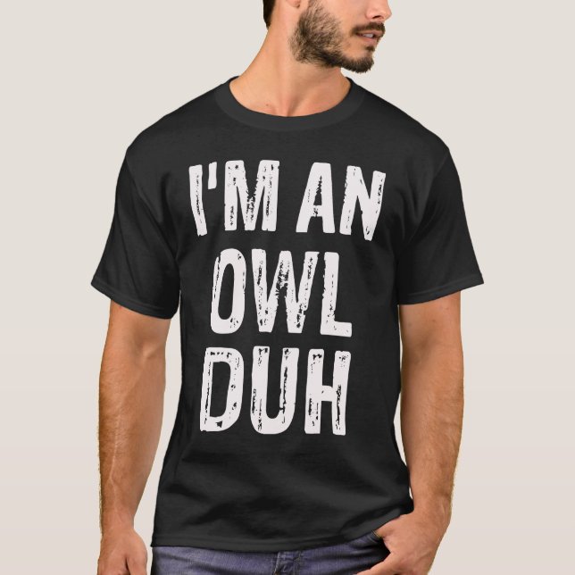 I'm an Owl Duh Halloween Costume T Shirt (Framsida)