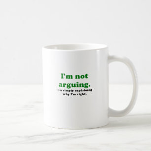Im argumentera inte Im som förklarar enkelt därf Kaffemugg