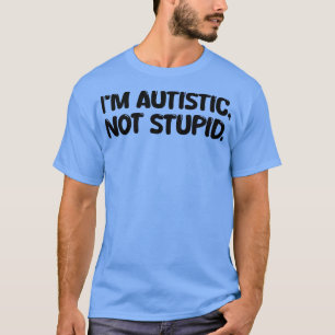 Im autist inte dum t shirt