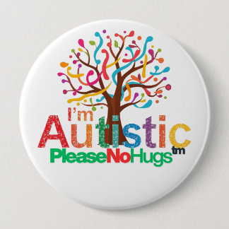 I'm autistic No Hugs Tm pin Button badge Knapp