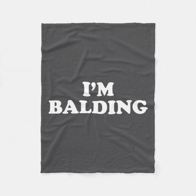 I'm Balding Shirt Funny Sarcastic Saying Men Women Fleecefilt (Framsidan)
