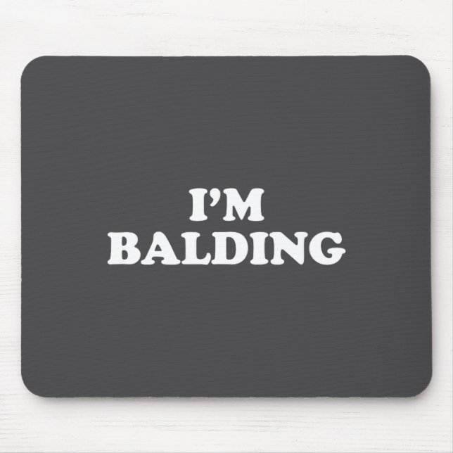 I'm Balding Shirt Funny Sarcastic Saying Men Women Musmatta (Framsidan)