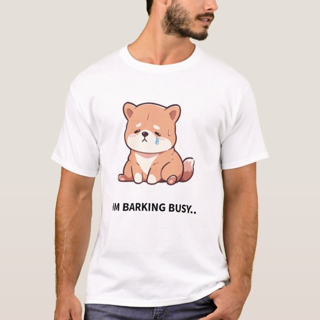 I'm Barking Busy - Work Like A Dog Day T Shirt (Framsida)