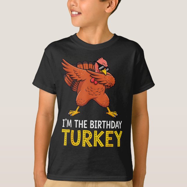 I'm Birthday Turkey Born On Thanksgiving  T Shirt (Framsida)