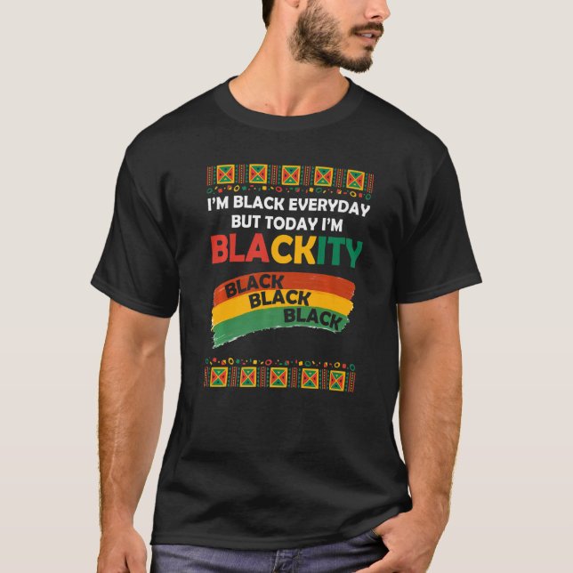 Im Blackity Black African American Melanin Pride H T Shirt (Framsida)