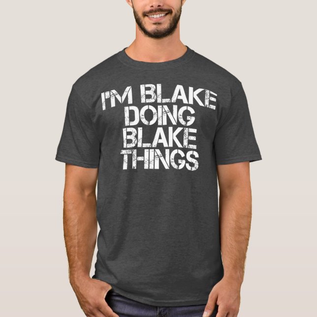 IM BLAKE DOING BLAKE THINGS Funny Birthday Name T Shirt (Framsida)