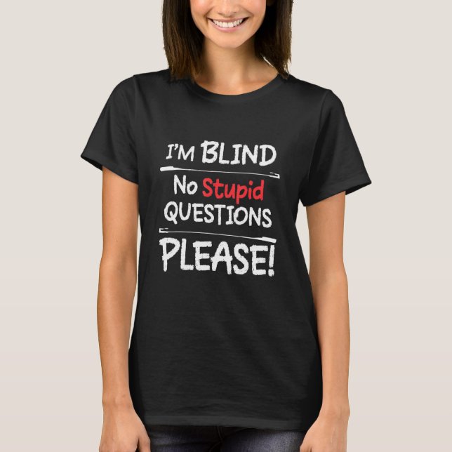 Im-Blind Inga stupid-frågor. T Shirt (Framsida)